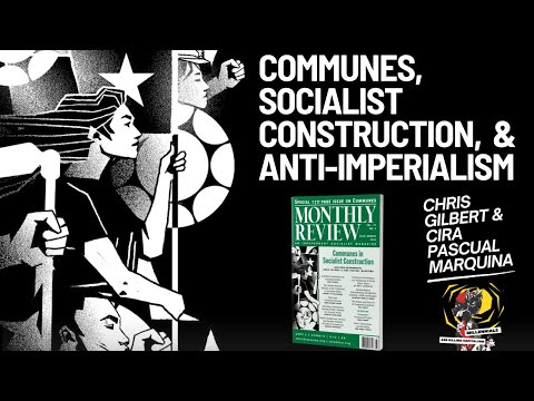 Communes, Socialist Construction, & Anti-Imperialism with Chris Gilbert & Cira Pascual Marquina