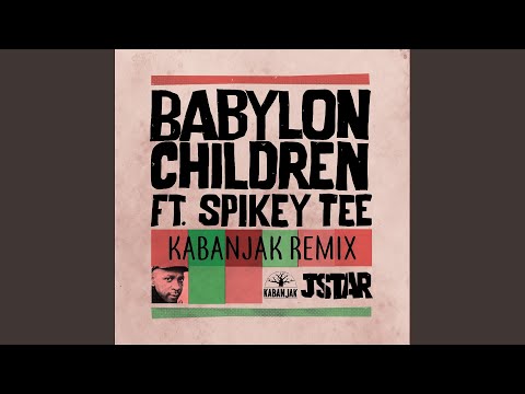 Babylon Children (feat. Spikey Tee) (Kabanjak Remix)