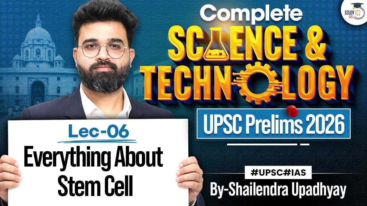Science & Technology for UPSC Prelims 2026 | Everything About Stem Cell #06 | StudyIQ