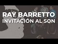 Ray Barretto - Invitación al Son (Audio Oficial)