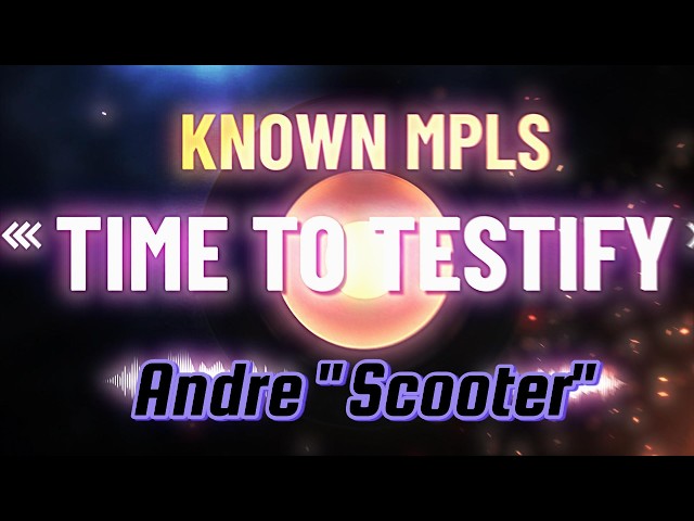 Time to Testify with Andre “Scooter”