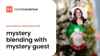 CandleScience Live: Holiday Mystery Blending