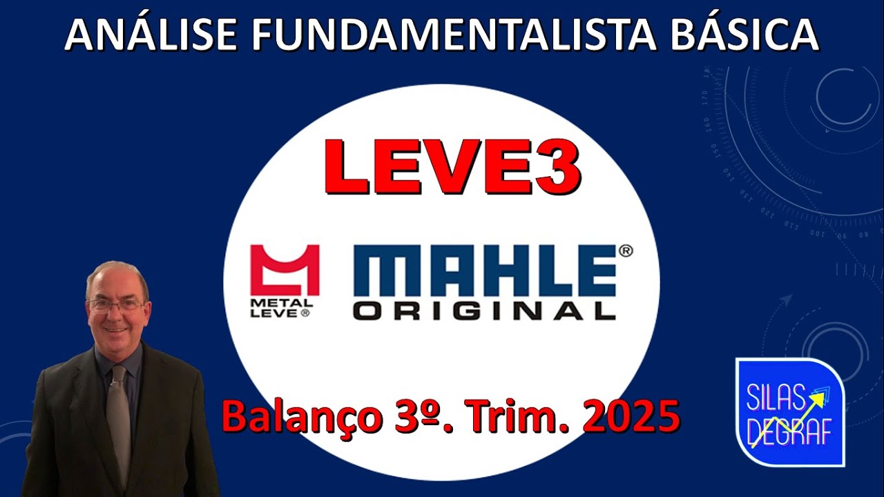LEVE - MAHLE METAL LEVE S/A. ANÁLISE FUNDAMENTALISTA BÁSICA. PROF. SILAS DEGRAF. 3o. TRIM. 2025