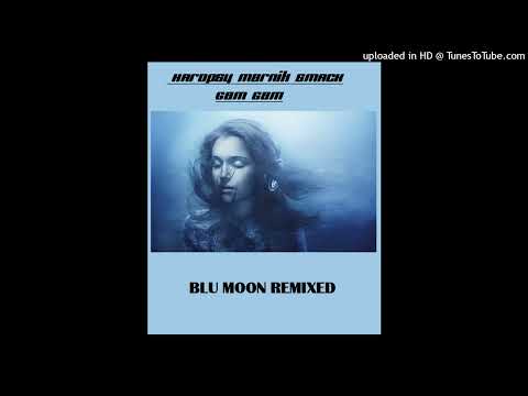 HARDPSY Marnik SMACK Gam Gam - Blu Moon RMX
