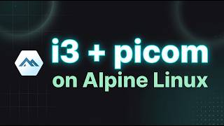 Build a Lightweight Desktop on Alpine Linux | i3 + Picom Auto Install Script
