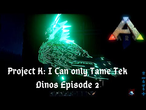 Ark: Survival Evolved - Project K: I Can only Tame Tek Dinos (EP2)