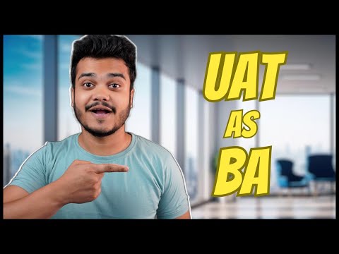 What is UAT (User Acceptance Testing) ? How Does Business Analyst Drive UAT?