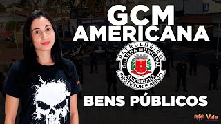 GCM Americana - Direitos Administrativo - Bens Públicos
