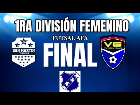 SAN MARTIN vs VG - FUTSAL AFA - FINAL TORNEO CLAUSURA 1RA DIVISIÓN FEMENINO