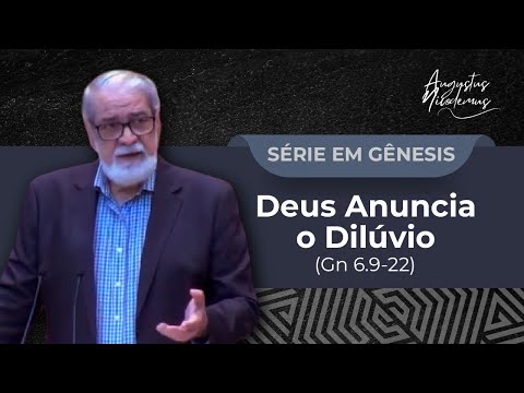 13. Deus Anuncia o Dilúvio (Gn 6.9-22)