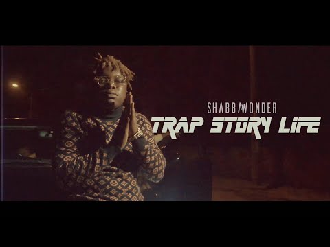 Shabba Wonder - Trap Story Life (Official Music Video)