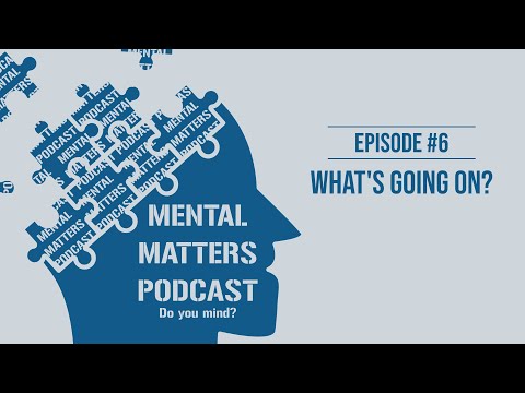 Thumbnail for Mental Matters • What’s Going On? Ep. 6