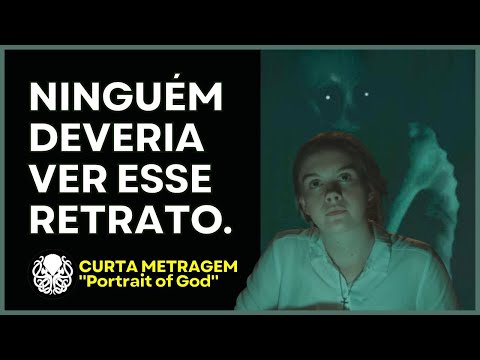 O RETRATO DE DEUS. Um curta metragem do Horror Cósmico