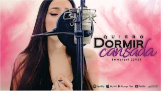 QUIERO DORMIR CANSADA - EMMANUEL COVER / LYZBETH MONTAÑEZ