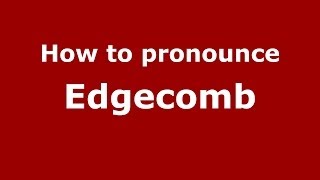 How to pronounce Edgecomb