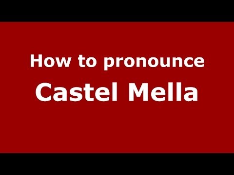 How to pronounce Castel Mella (Italian/Italy) - PronounceNames.com