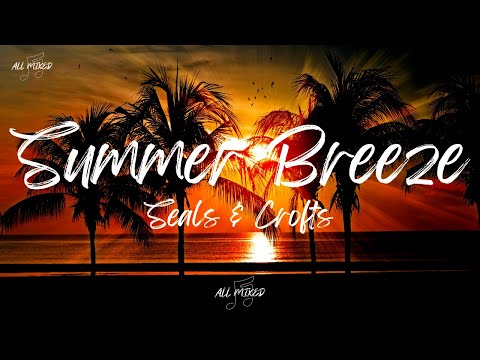 Seals & Crofts - Summer Breeze (Lyrics)
