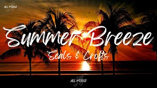 Seals &amp; Crofts - Summer Breeze (Lyrics)