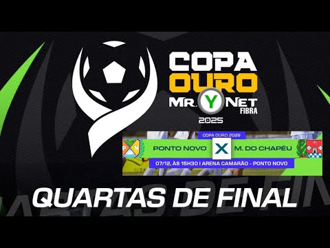 QUARTAS DE FINAIS DA COPA OURO DE FUTEBOL  PONTO NOVO VS MORRO DO CHAPÉU DIA 07/12/2025