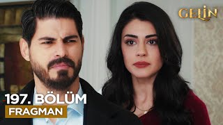 Gelin Dizisi 197. Bölüm Fragmanı - 6 Mayıs Salı Kanal 7