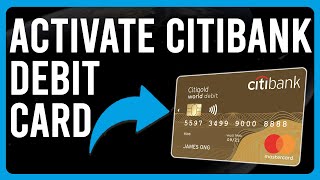 How To Activate Citibank Debit Card (How Do I Activate My Citi Card Online)