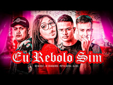 POP NA BATIDA, MC BRANQUINHA, MK NO BEAT, DJ BIEL - EU REBOLO SIM - REMIX BREGA FUNK