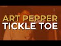 Art Pepper - Tickle Toe (Official Audio)