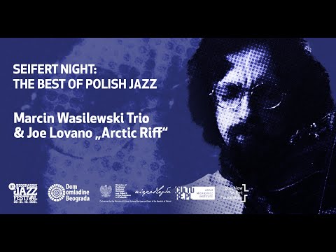 MARCIN WASILEWSKI TRIO & JOE LOVANO: SEIFERT NIGHT the best of Polish jazz, Belgrade Jazz Festival