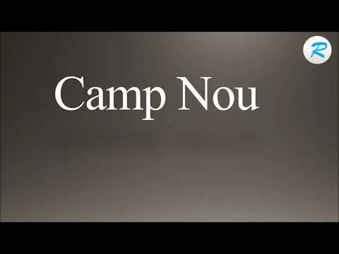 How to pronounce Camp Nou
