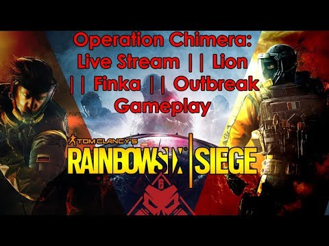 Rainbow Six Siege- Operation Chimera Live Stream: Finka || Lion || Outbreak Gameplay Official!