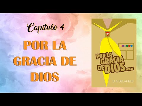 POR LA GRACIA DE DIOS - CAPITULO 4