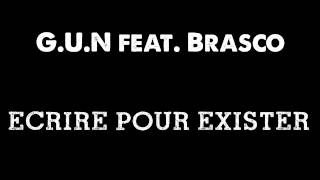 G.U.N feat. Brasco - Ecrire Pour Exister (Music)