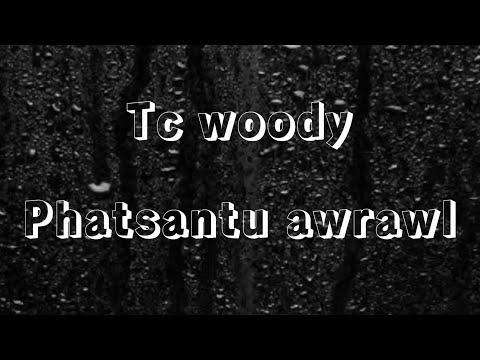 TC Woody - Phatsantu awrawl (Lyrics Video)