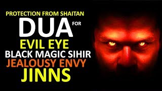Powerful DUA Ruqyah For Evil Eye Black Magic Jinns