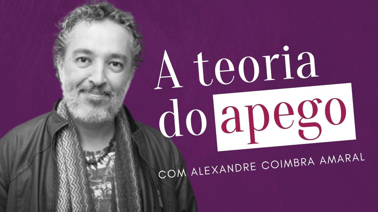 TEORIA DO APEGO com Alexandre Coimbra Amaral | Amores Possíveis