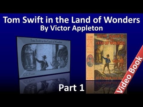 Part 1 - Tom Swift in the Land of Wonders Audiobook by Victor Appleton (Chs 1-13)