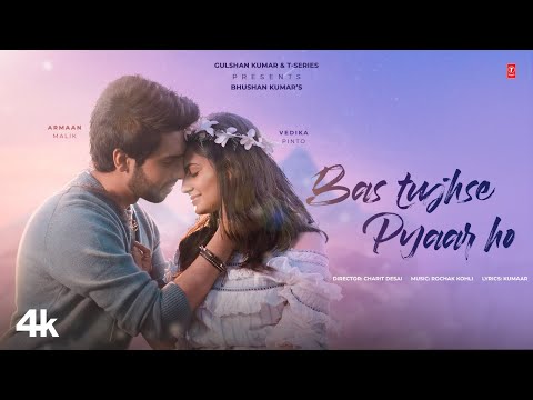 Armaan Malik: Bas Tujhse Pyaar Ho | Rochak Kohli, Kumaar, Vedika Pinto | Charit Desai |Bhushan Kumar