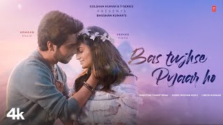 Armaan Malik: Bas Tujhse Pyaar Ho | Rochak Kohli, Kumaar, Vedika Pinto | Charit Desai |Bhushan Kumar