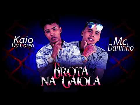 MC DANINHO E KAIO DA COREA - BROTA NA GAIOLA ( MÚSICA NOVA )