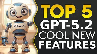 Top 5 New GPT 5.2 Features That Are Amazing!