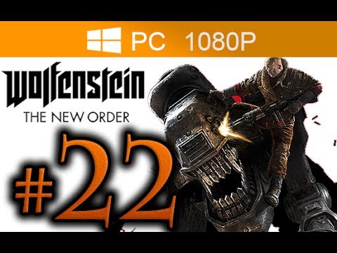 Wolfenstein The New Order Walkthrough Part 22 [1080p HD PC MAX Settings] - No Commentary