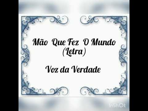 Mão Que Fez O Mundo - Voz da Verdade