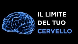 IL LIMITE DEL TUO CERVELLO