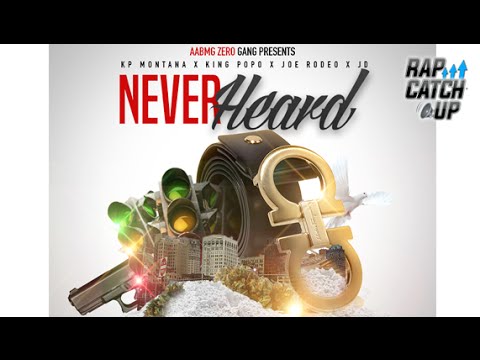 KP Montana ft. King Popo, Joe Rodeo & JD - Never Heard [@DJYoungJD EXCLUSIVE] (Prod by JDOnThaTrack)