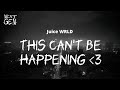 Juice WRLD This Can T Be Happening Lyrics