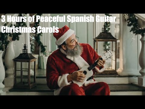3 Hours of Peaceful Spanish Guitar Christmas Carols🎸Christmas Calming Guitar🎸Instrumental Music