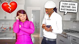 YOU LOOK BETTER ON INSTAGRAM PRANK ON GIRLFRIEND LEADS TO BREAK UP!