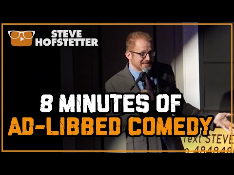 8 Minutes of Ad-Libbed Comedy - Steve Hofstetter