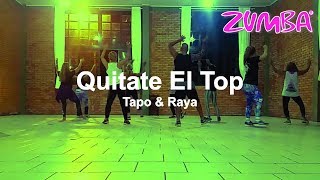 Quitate El Top - Tapo & Raya - Zumba Fitness (Coreografia/Coreography)