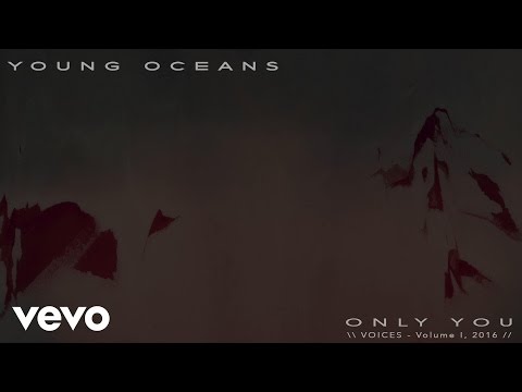 Young Oceans - ONLY YOU ft. Evan Wickham